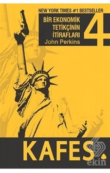 Bir Ekonomik Tetikçinin İtirafları 4 - Kafes - John Perkins - April Yayıncılık