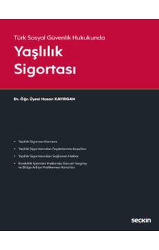 Seçkin Yayıncılık - Türk Sosyal Güvenlik Hukukunda Yaşlılık Sigortası Seçkin Yayıncılık - Türk Sosyal Güvenlik Hukukunda Yaşlılık Sigortası