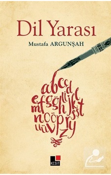 Dil Yarası - Mustafa Argunşah - Kesit Yayınları Dil Yarası - Mustafa Argunşah - Kesit Yayınları