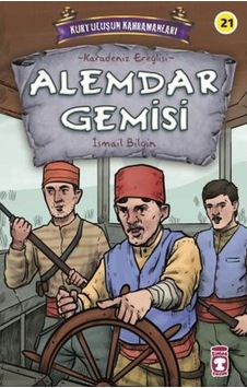 Alemdar Gemisi - Kurtuluşun Kahramanları - İsmail Bilgin - Timaş Çocuk