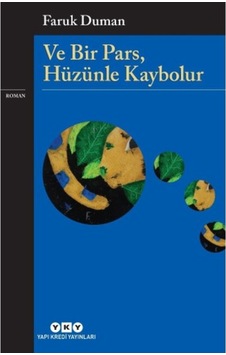 Ve Bir Pars Hüzünle Kaybolur - Faruk Duman - Yapı Kredi Yayınları Ve Bir Pars Hüzünle Kaybolur - Faruk Duman - Yapı Kredi Yayınları