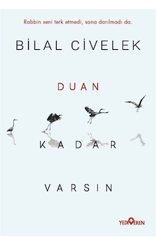 Duan Kadar Varsın - Bilal Civelek - Yediveren Yayınları Duan Kadar Varsın - Bilal Civelek - Yediveren Yayınları
