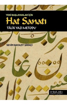Yeni Başlayanlar İçin Hat Sanatı - Talik Yazı Metodu - Sevim Bayazıt Şirikçi - İnkılab Yayınları