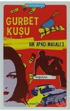 Bir Apaçi Masalı 3 - Gurbet Kuşu - Angutyus - Okuyan Us Yayınları Bir Apaçi Masalı 3 - Gurbet Kuşu - Angutyus - Okuyan Us Yayınları