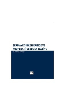 Sermaye Şirketlerinde ve Kooperatiflerde Ek Tasfiye - Mehmet Ali Aksoy - Gazi Kitabevi Sermaye Şirketlerinde ve Kooperatiflerde Ek Tasfiye - Mehmet Ali Aksoy - Gazi Kitabevi