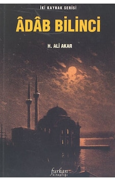 Adab Bilinci - H. Ali Akar - Furkan Yayınevi Adab Bilinci - H. Ali Akar - Furkan Yayınevi