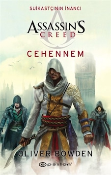 Assassin's Creed:Suikastçının İnancı 6-Cehennem - Oliver Bowden - Epsilon Yayınevi Assassin's Creed:Suikastçının İnancı 6-Cehennem - Oliver Bowden - Epsilon Yayınevi
