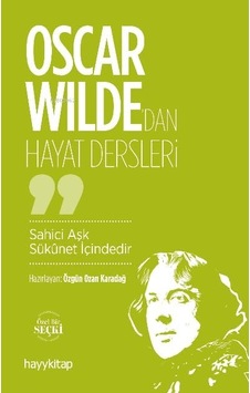 Oscar Wilde Dan Hayat Dersleri: Sahici Aşk Sükunet İçindedir Kapak Değişebilir Oscar Wilde Dan Hayat Dersleri: Sahici Aşk Sükunet İçindedir Kapak Değişebilir