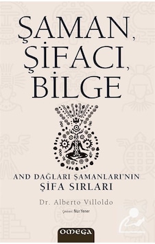 Şaman, Şifacı, Bilge - Alberto Villoldo Şaman, Şifacı, Bilge - Alberto Villoldo