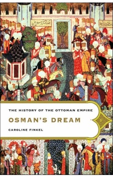 Osman's Dream: The History of the Ottoman Empire - Caroline Finkel - Basic Books