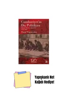 Cumhuriyet İn Dış Politikası Olaylar, Aktörler, Kurumlar 1923-2023 + Yapışkanlı Not Kağıdı