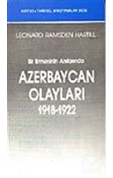 Azerbaycan Olayları 1918-1922 Bir Ermenin Anılarında / Leonard... Azerbaycan Olayları 1918-1922 Bir Ermenin Anılarında / Leonard...