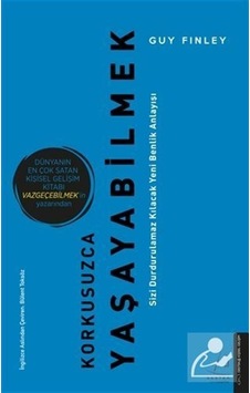 Korkusuzca Yaşayabilmek - Guy Finley Korkusuzca Yaşayabilmek - Guy Finley