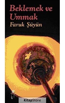 Beklemek ve Ummak - Faruk Şüyün - Oğlak Yayıncılık Beklemek ve Ummak - Faruk Şüyün - Oğlak Yayıncılık