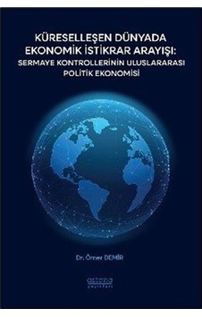 Küreselleşen Dünyada Ekonomik İstikrar Arayışı: Sermaye Kontro... Küreselleşen Dünyada Ekonomik İstikrar Arayışı: Sermaye Kontro...
