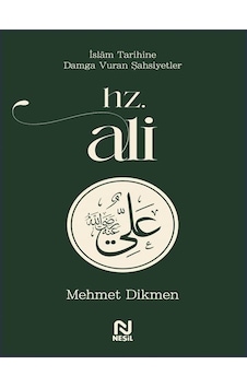 Hz. Ali / İslam Tarihine Damga Vuran Şahsiyetler / Mehmet Dikmen