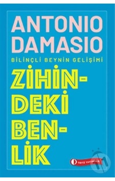 Zihindeki Benlik - Bilinçli Beynin Gelişimi - Antonio R. Damasio - ODTÜ Yayıncılık
