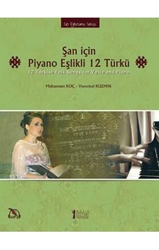 Şan İçin Piyano Eşlikli 12 Türkü - Muhammet Koç -  Vsevolod Kuzmin - Müzik Eğitimi Yayınları