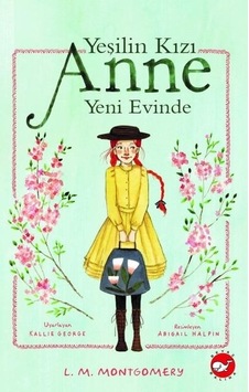 Yeşilin Kızı Anne Yeni Evinde - Lucy Maud Montgomery - Beyaz Balina Yayınları