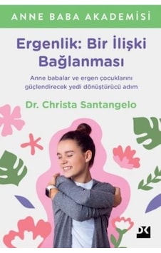 Ergenlik: Bir İlişki Bağlanması - Anne Baba Akademisi - Christa Santangelo - Doğan Kitap Ergenlik: Bir İlişki Bağlanması - Anne Baba Akademisi - Christa Santangelo - Doğan Kitap
