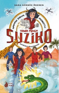 Demir Pençe Suziko - Afrika Macerası - Sara Gürbüz Özeren - Genç Damla Yayınevi Demir Pençe Suziko - Afrika Macerası - Sara Gürbüz Özeren - Genç Damla Yayınevi