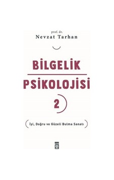 Bilgelik Psikolojisi 2 - İyi Doğru ve Güzeli Bulma Sanatı