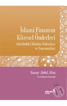 İslami Finansın Küresel Önderleri - Sektördeki Dönüm Noktaları ve Yansımaları - Emmy Abdul Alim - alBaraka Yayınları İslami Finansın Küresel Önderleri - Sektördeki Dönüm Noktaları ve Yansımaları - Emmy Abdul Alim - alBaraka Yayınları