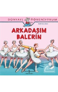 Mercankitap Arkadaşım Balerin - Dünyayı Öğreniyorum / Ralf Butschkow Mercankitap Arkadaşım Balerin - Dünyayı Öğreniyorum / Ralf Butschkow