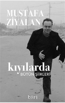 Kıyılarda - Bütün Şiirleri - Mustafa Ziyalan - Biri Yayınları