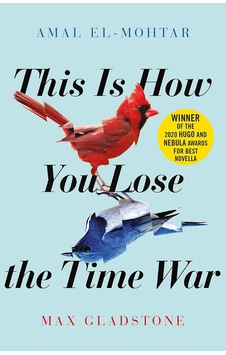 This İs How You Lose The Time War: An Epic Time-travelling Love Story, Winner Of The Hugo And Nebula Awards For Best Novella: The Epic Time-travelling Love Story And Twitter Sensation This İs How You Lose The Time War: An Epic Time-travelling Love Story, Winner Of The Hugo And Nebula Awards For Best Novella: The Epic Time-travelling Love Story And Twitter Sensation
