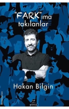 Farkıma Takılanlar - Hakan Bilgin - Elma Yayınevi Farkıma Takılanlar - Hakan Bilgin - Elma Yayınevi