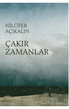Çakır Zamanlar İthaki Yayınları Nilüfer Açıkalın Çakır Zamanlar İthaki Yayınları Nilüfer Açıkalın