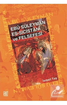 Ebu Süleyman Es-Sicistani ve Felsefesi - İsmail Taş - Palet Yayınları Ebu Süleyman Es-Sicistani ve Felsefesi - İsmail Taş - Palet Yayınları