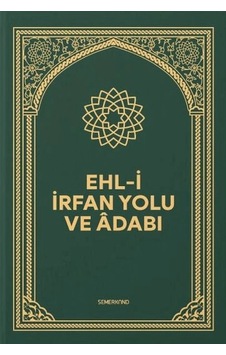 Ehli İrfan Yolu Ve Adabı Ehli İrfan Yolu Ve Adabı