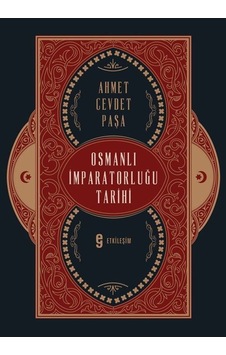 Osmanlı İmparatorluğu Tarihi / Ahmet Cevdet Paşa Osmanlı İmparatorluğu Tarihi / Ahmet Cevdet Paşa
