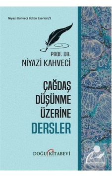 Çağdaş Düşünme Üzerine Dersler - Niyazi Kahveci - Doğu Kitabevi