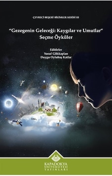 Gezegenin Geleceği: Kaygılar ve Umutlar Seçme Öyküler - Çevreci Beşeri Bilimler Serisi 3- Kapadokya Üniversitesi Yayınları Gezegenin Geleceği: Kaygılar ve Umutlar Seçme Öyküler - Çevreci Beşeri Bilimler Serisi 3- Kapadokya Üniversitesi Yayınları