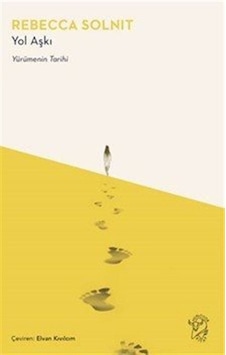 Yol Aşkı / Rebecca Solnit Yol Aşkı / Rebecca Solnit