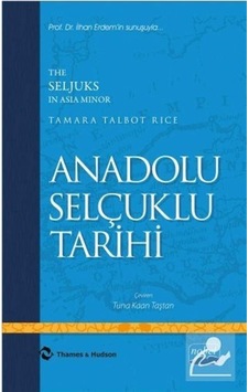 Anadolu Selçuklu Tarihi - Tamara Talbot Rice - Nobel Akademik Yayıncılık Anadolu Selçuklu Tarihi - Tamara Talbot Rice - Nobel Akademik Yayıncılık