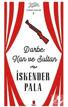 Darbe Kan ve Sultan - Tiyatro Eserleri 6 / Prof. Dr. İskender .