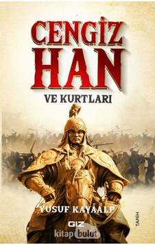 Cengiz Han ve Kurtları - Yusuf Kayaalp - GİZ