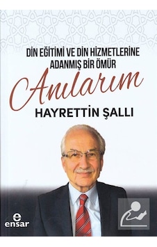 Din Eğitimi Ve Din Hizmetlerine Adanmış Bir Ömür: Anılarım / H...