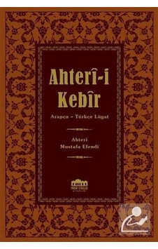 Ahter-I Kebir Arapça-Osmanlı Türkçesi Lügat / Ahteri Mustafa E.