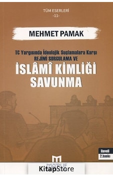 T.C. Yargısında İdeolojik Suçlamalara Karşı Rejimi Sorgulama ve İslami Kimliği Savunma  - Mehmet Pamak  - Ma'ruf