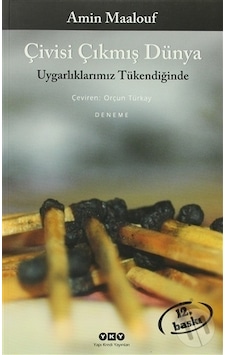 Çivisi Çıkmış Dünya Uygarlıklarımız Tükendiğinde Amin Maalouf Çivisi Çıkmış Dünya Uygarlıklarımız Tükendiğinde Amin Maalouf