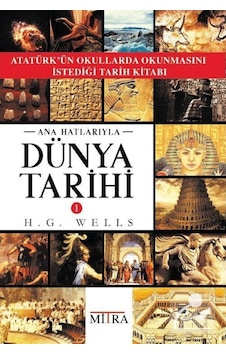 Ana Hatlarıyla Dünya Tarihi 1 / Herbert George Wells 9786056758195 Ana Hatlarıyla Dünya Tarihi 1 / Herbert George Wells 9786056758195