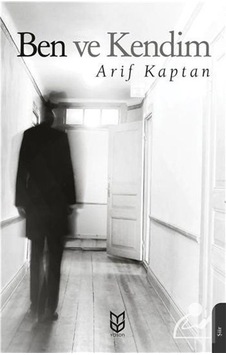 Ben ve Kendim - Arif Kaptan - Yason Yayıncılık Ben ve Kendim - Arif Kaptan - Yason Yayıncılık