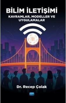 Bilim İletişimi & Kavramlar, Modeller Ve Uygulamalar / Recep Ç... Bilim İletişimi & Kavramlar, Modeller Ve Uygulamalar / Recep Ç...