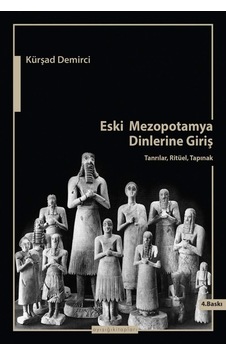 Eski Mezopotamya Dinlerine Giriş Tanrılar Ritüel Tapınak