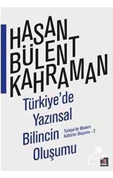 Türkiye'de Yazınsal Bilincin Oluşumu - Hasan Bülent Kahraman - Kapı Yayınları